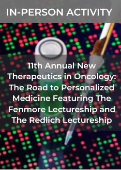 11th Annual New Therapeutics in Oncology: The Road to Personalized Medicine Featuring The Fenmore Lectureship and The Redlich Lectureship Banner